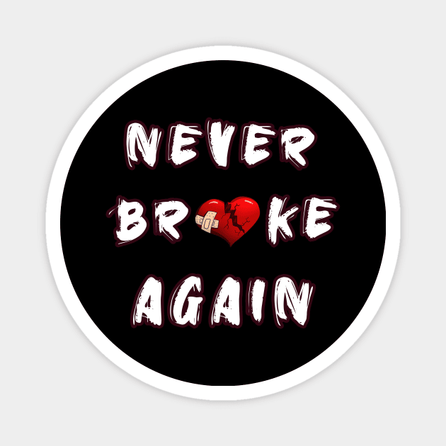 Never broke again Magnet by HAITHAM